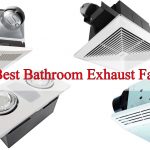 best bathroom exhaust fan reviews