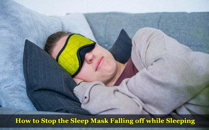 How to Stop the Sleep Mask Falling off while Sleeping