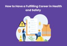 How to Have a Fulfilling Career in Health and Safety How to Have a Fulfilling Career in Health and Safety